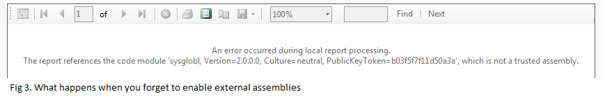 When you don't enable external assemblies:  An error occurred during local processing.  The report references the code module [code] which is not a trusted assembly.