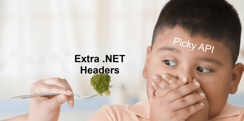 Upset looking child, covering his mouth, looking scared of a piece of broccoli on a fork, being presented like a parent feeding the child. Child captioned "Picky API". Broccoli captioned "Extra .NET Headers"